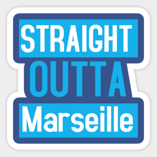 Straight Outta Marseille Sticker